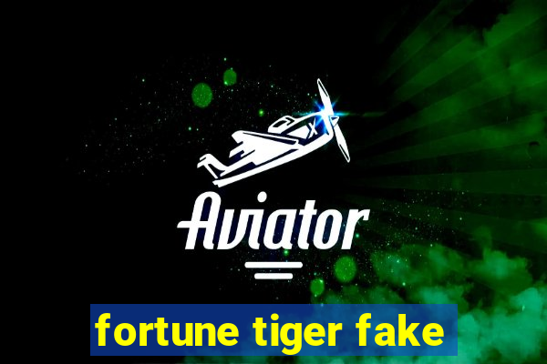 fortune tiger fake